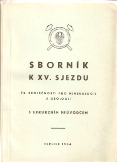 Sborník k 15. sjezdu Československé společnosti pro mineralogii a geologii při ČSAV, s exkursním průvodcem : Teplice, 1964