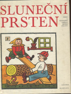 Slnečný prsten - Sluneční prsten - českí a slovenskí umelci deťom 1945/1975 : pre čitateľov od 6 rokov