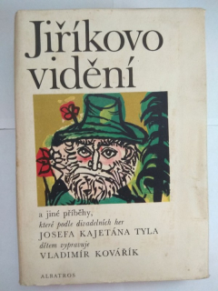 Jiříkovo vidění a jiné příběhy, které podle divadelních her Josefa Kajetána Tyla dětem vypravuje Vladimír Kovářík