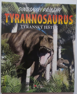 Dinosauří příběhy - Tyranosaurus - tyranský ještěr