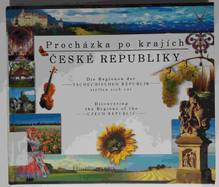 Procházka po krajích České republiky : Die Regionen der Tschechischen Republik stellen sich vor = Discovering the regions of the Czech Republic