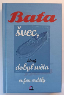 Baťa - švec, který dobyl svět