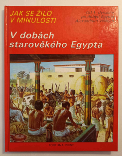 Jak se žilo v minulosti - V dobách starověkého Egypta